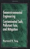 Geoenvironmental Engineering: Contaminated Soils, Pollutant Fate, and Mitigation: Fate of Pollutants and Remediation (New Directions in Civil Engineering)