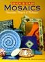 Quick & Easy Mosaics: Innovative Projects & Techniques