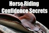 Horse Riding Confidence Secrets