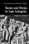 Rome and Persia in Late Antiquity: Neighbours and Rivals