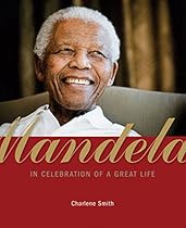 Mandela: In Celebration of a Great Life Mandela: In Celebration of a Great Life
