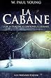 La cabane : L� o� la trag�die se confronte � l'�ternit�