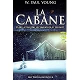 La cabane : L� o� la trag�die se confronte � l'�ternit�par W. Paul Young