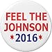 Feel The Johnson 2016 (Gary Vote Support) 1.25â€ Pinback Button Pin