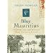 Blue Mauritius The Hunt for the World's Most Valuable Stamp