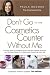 Don't Go to the Cosmetics Counter Without Me