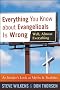 Everything You Know about Evangelicals Is Wrong (Well, Almost Everything): An Insider's Look at Myths and Realities
