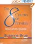 The 8 Colors of Fitness: Discover Your Color-Coded Fitness Personality and Create an Exercise Program You'll Never Quit!