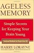 Ageless Memory: Simple Secrets for Keeping Your Brain Young - Foolproof Methods for People Over 50