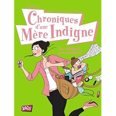 Chroniques d'une m�re indigne, Tome 1 : Une maman (presque) parfaite !