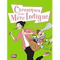 Chroniques d'une m�re indigne, Tome 1 : Une maman (presque) parfaite !