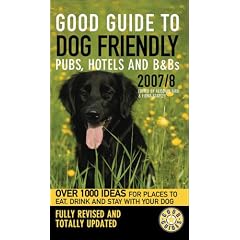 Good Guide to Dog Friendly Pubs, Hotels and B and Bs 2007-2008 (Good Guides)