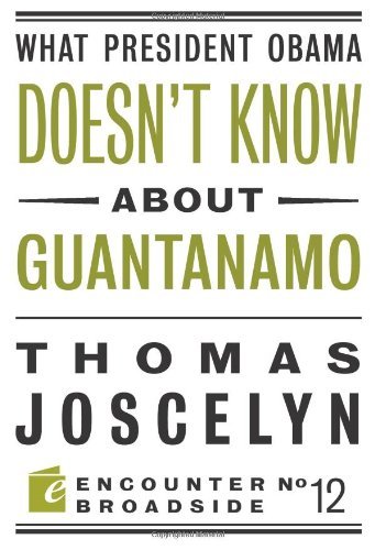 What President Obama Doesn't Know About Guantanamo (Encounter Broadsides)