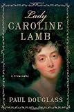 Lady Caroline Lamb: A Biography