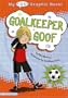 Goalkeeper Goof (My First Graphic Novel)