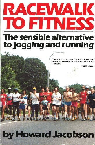 Racewalk to Fitness: The Sensible Alternative to Jogging and Running