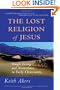 The Lost Religion of Jesus: Simple Living and Nonviolence in Early Christianity