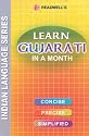 Learn Gujarati in a Month: Easy Method of Learning Gujarati Through English without a Teacher