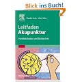 Leitfaden Akupunktur: Punktlokalisation und Stichtechnik