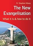 The new evangelisation : what it is and how to do it
