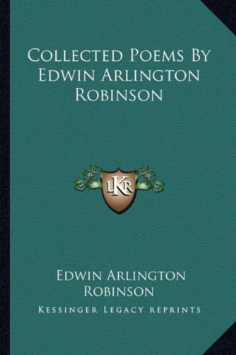 Collected Poems By Edwin Arlington Robinson