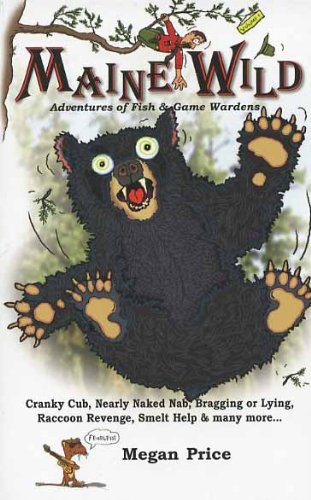 Maine Wild Adventures of Fish & Game Wardens Volume 1