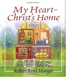 My Heart-Christ's Home: A Story for Young & Old