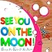 See You On The Moon!