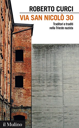 Via San Nicolò 30: Traditori e traditi nella Trieste nazista (Intersezioni) (Italian Edition)