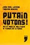 Putain votons ! : Petit pr�cis politique � l'usage du citoyen