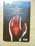 The bleeding mind : an investigation into the mysterious phenomenon of stigmata