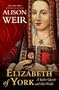 Elizabeth of York: A Tudor Queen and Her World