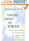 Taking Hold of Torah: Jewish Commitment and Community in America (The Helen and Martin Schwartz Lectures in Jewish Studies)