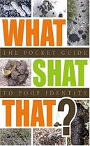 What Shat That?: The Pocket Guide to Poop Identity