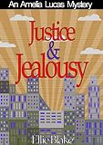 Justice & Jealousy: A Cozy Sleuth Mystery! (The Amelia Lucas Mystery Series Book 1)