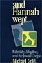 Hannah Wept: Infertility, Adoption, and the Jewish Couple