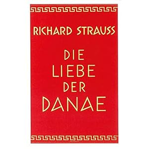 Die Liebe der Danae: Heitere Mythologie in drei Akten. op. 83. Textbuch/Libretto.