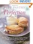 Puff Pastry Perfection: More Than 175 Recipes for Appetizers, Entrees and Sweets Made with Refrigerated Puff Pastry Dough