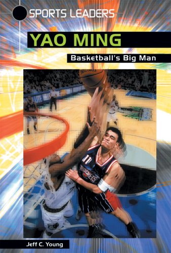 Yao Ming: Basketball's Big Man (Sports Leaders Series)