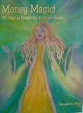 Money Magic! - 90 Days to Prosperity in YOUR Hands