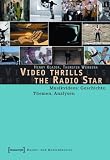 Video thrills the Radio Star. Musikvideos: Geschichte, Themen, Analysen