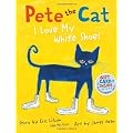 Pete The Cat: I Love My White Shoes