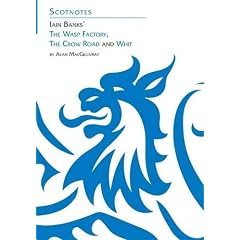 Three Novels of Iain Banks: Whit, The Crow Road and The Wasp Factory (Scotnotes)