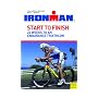 Ironman Start to Finish: 24 Weeks to an Endurance Triathlon