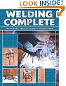 Welding Complete: Techniques, Project Plans, and Instructions