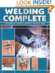 Welding Complete: Techniques, Project...