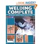 Welding Complete: Techniques, Project Plans & Instructions