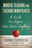Mindful Teaching and Teaching Mindfulness: A Guide for Anyone Who Teaches Anything
