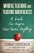 Mindful Teaching and Teaching Mindfulness: A Guide for Anyone Who Teaches Anything