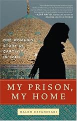 My Prison, My Home: One Woman's Story of Captivity in Iran